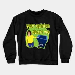 your opinion about me Crewneck Sweatshirt